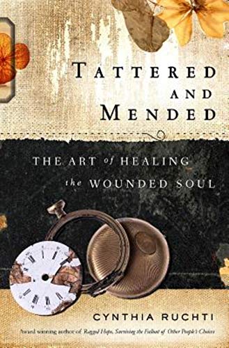 Stock image for Tattered and Mended: The Art of Healing the Wounded Soul for sale by Decluttr