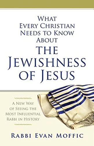 Stock image for What Every Christian Needs to Know About the Jewishness of Jesus: A New Way of Seeing the Most Influential Rabbi in History for sale by arcfoundationthriftstore