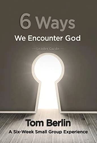 Stock image for 6 Ways We Encounter God Leader Guide: A Six-Week Small Group Experience for sale by HPB-Emerald