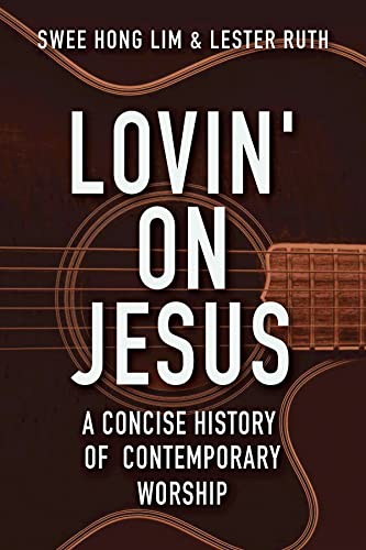 Beispielbild fr Lovin' on Jesus: A Concise History of Contemporary Worship zum Verkauf von Indiana Book Company