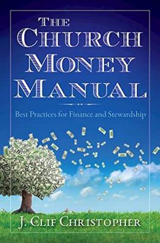 Beispielbild fr The Church Money Manual: Best Practices for Finance and Stewardship zum Verkauf von Goodwill of Colorado