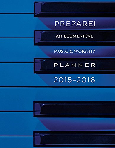 Stock image for Prepare! 2015-2016: An Ecumenical Music & Worship Planner for sale by SecondSale