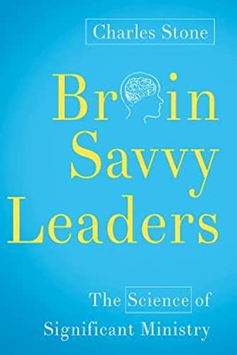 Beispielbild fr Brain-Savvy Leaders : The Science of Significant Ministry zum Verkauf von Better World Books