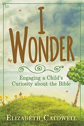 Stock image for I Wonder: Engaging a Child's Curiosity about the Bible for sale by BooksRun