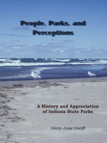 Stock image for People, Parks, and Perceptions : A History and Appreciation of Indiana State Parks for sale by Better World Books