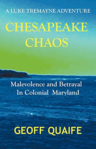 Stock image for Chesapeake Chaos A Luke Tremayne Adventure Malevolence and Betrayal in Colonial Maryland for sale by PBShop.store US