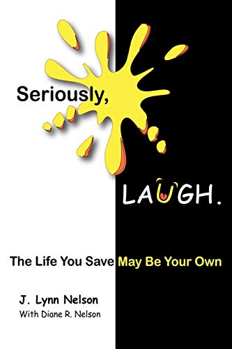 Beispielbild fr Seriously, Laugh.: The Life You Save May Be Your Own. zum Verkauf von Chiron Media