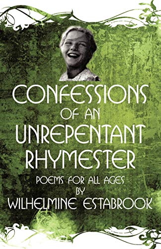 Beispielbild fr Confessions of an Unrepentant Rhymester: Poems for All Ages zum Verkauf von Chiron Media