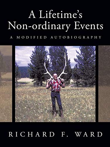 A Lifetime's Non-ordinary Events: A Modified Autobiography (9781426910746) by Ward, Richard F.