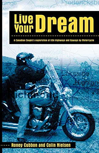 Stock image for Live Your Dream A Canadian Couple's exploration of USA Highways and Byways by Motorcycle for sale by PBShop.store US