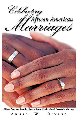 Beispielbild fr Celebrating African American Marriages: African American Couples Share Intimate Details of Their Successful Marriage zum Verkauf von Chiron Media