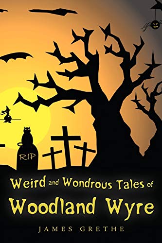 Imagen de archivo de Weird and Wondrous Tales of Woodland Wyre a la venta por Chiron Media