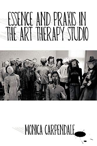 9781426915918: Essence and Praxis in the Art Therapy Studio