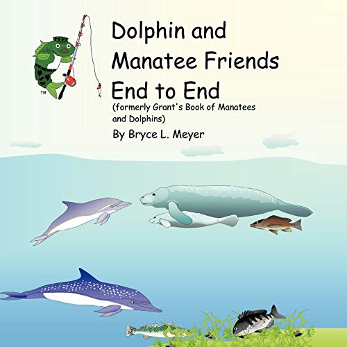 9781426916786: Dolphin and Manatee Friends End to End: Formerly Grant's Book of Manatees and Dolphins