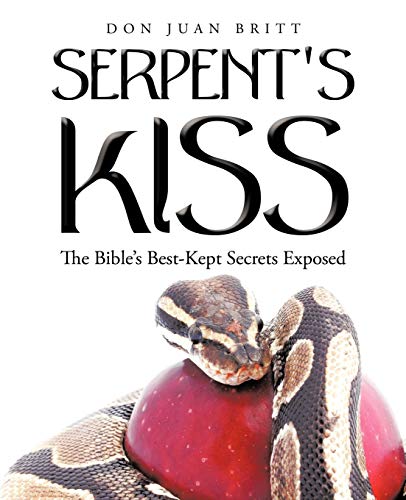 Stock image for Serpent's Kiss: The Bible's Best-Kept Secrets Exposed for sale by Lakeside Books
