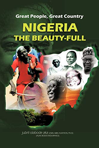 Stock image for Great People, Great Country, Nigeria The Beautyfull East Or West, Home Is The Best for sale by PBShop.store US