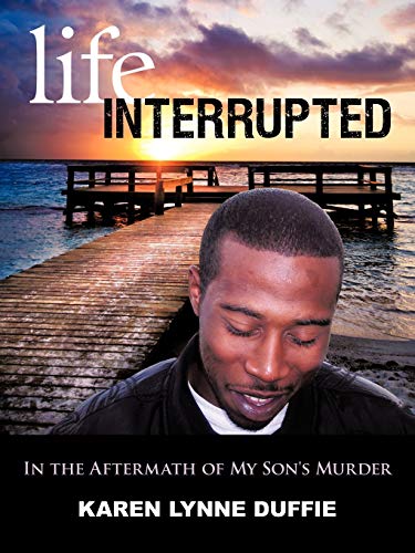 Stock image for Life Interrupted : In the Aftermath of My Son's Murder for sale by Better World Books