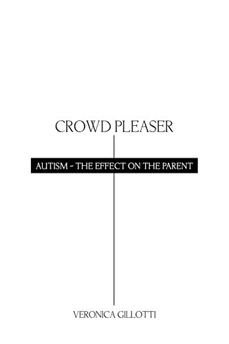 Imagen de archivo de Crowd Pleaser: Autism - The Affect on the Parent a la venta por Chiron Media