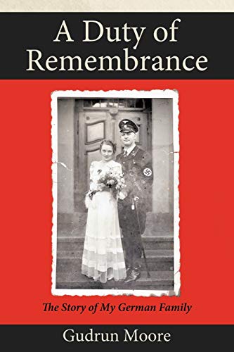 Stock image for A Duty of Remembrance: The Story of My German Family for sale by SecondSale