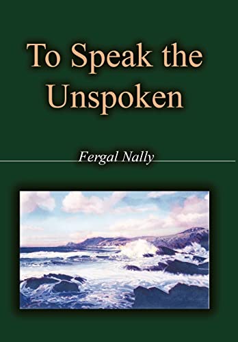 To Speak the Unspoken - Nally Fergal Nally