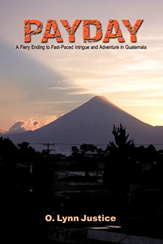 Beispielbild fr Payday: A Fiery Ending to Fast-Paced Intrigue and Adventure in Guatemala zum Verkauf von Lakeside Books