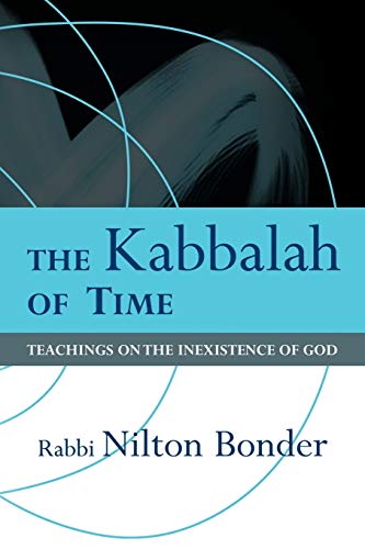 Imagen de archivo de The Kabbalah of Time: Teachings on the Inexistence of God a la venta por Books Unplugged