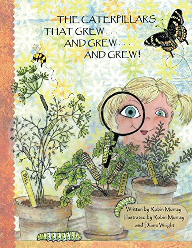 The Caterpillars That Grew . . . and Grew . . . and Grew . . . (9781426922404) by Robin Murray, Murray; Robin Murray