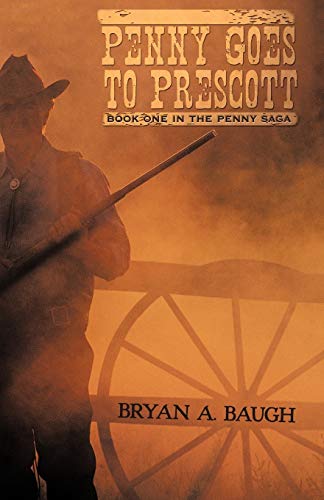 Stock image for Penny Goes to Prescott: Book One in the Penny Saga for sale by Chiron Media