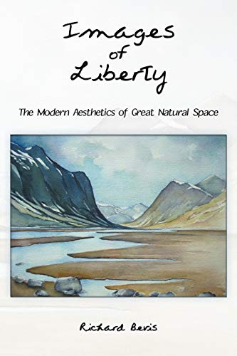 Beispielbild fr Images of Liberty: The Modern Aesthetics of Great Natural Space zum Verkauf von Lucky's Textbooks