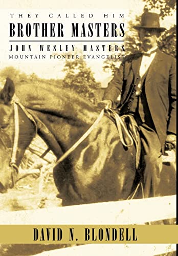 Stock image for They Called Him Brother Masters John Wesley Masters, Mountain Pioneer Evangelist for sale by PBShop.store US