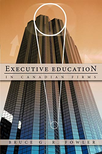 Stock image for Executive Education in Canadian Firms A Doctoral Dissertation for sale by PBShop.store US