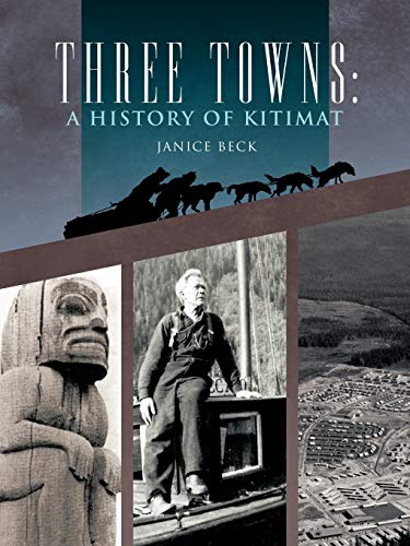 Stock image for Three Towns A History of Kitimat Fourth Reprint 1983 for sale by PBShop.store US