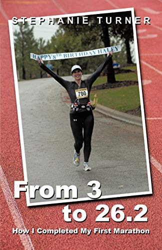 From 3 to 26.2: How I Completed My First Marathon (9781426927331) by Stephanie Turner, Turner; Stephanie Turner