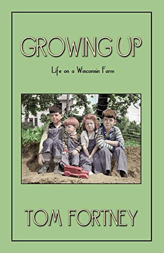 Stock image for Growing Up: Life on a Wisconsin Farm for sale by ThriftBooks-Atlanta