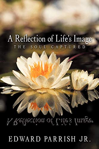 Stock image for A Reflection of Life's Image The Soul Captured for sale by PBShop.store US