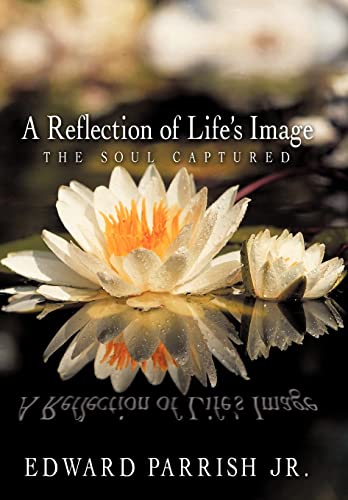 Stock image for A Reflection of Life's Image The Soul Captured for sale by PBShop.store US