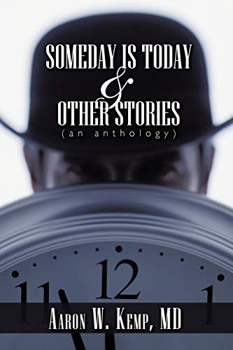 Someday Is Today and Other Stories: An Anthology