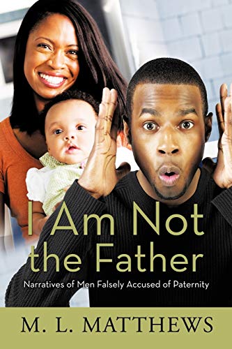 Beispielbild fr I Am Not the Father: Narratives of Men Falsely Accused of Paternity zum Verkauf von Chiron Media