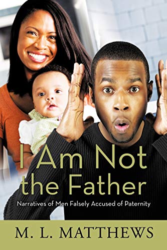 Stock image for I Am Not the Father: Narratives of Men Falsely Accused of Paternity for sale by Chiron Media
