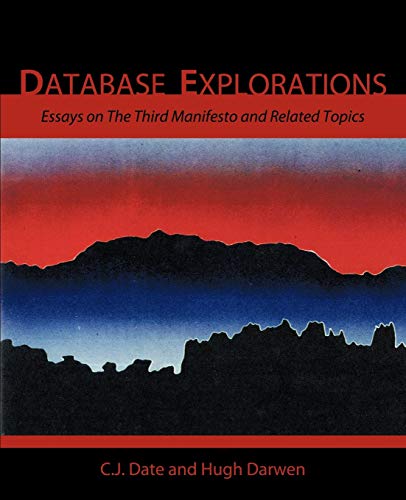 9781426937231: Database Explorations: Essays on The Third Manifesto and related topics