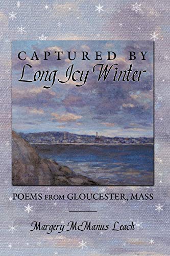 Beispielbild fr Captured by Long, Icy Winter: Poems from Gloucester, Mass zum Verkauf von Chiron Media