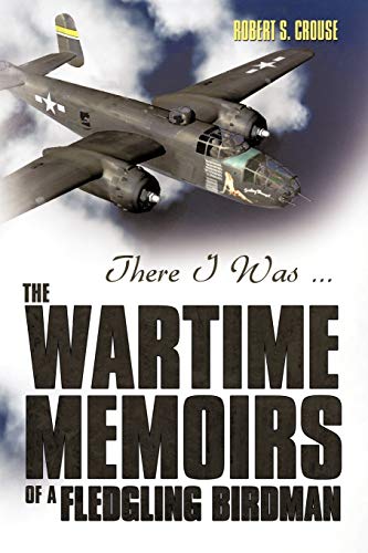 9781426938450: There I Was ...: The Wartime Memoirs of a Fledgling Birdman