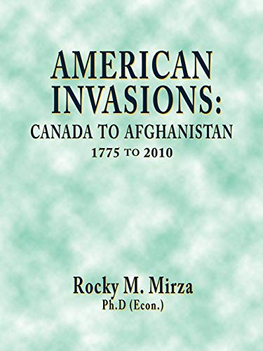 Beispielbild fr American Invasions: Canada to Afghanistan, 1775 to 2010 zum Verkauf von SecondSale