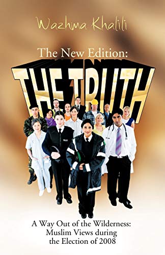 Stock image for The New Edition: The Truth: A Way Out of the Wilderness: Muslim Views During the Election of 2008 for sale by Chiron Media