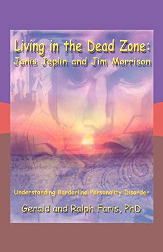 Beispielbild fr Living in the Dead Zone: Janis Joplin and Jim Morrison: Understanding Borderline Personality Disorder zum Verkauf von Bibliomadness
