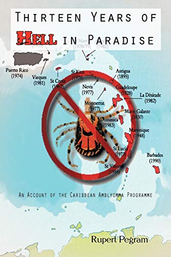 9781426944536: Thirteen Years of Hell in Paradise: An Account of the Caribbean Amblyomma Programme