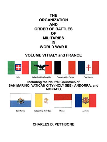 9781426946332: The Organization and Order of Battle of Militaries in World War II: Italy and France Including the Neutral Countries of San Marino, Vatican City (Holy ... Neutral Countries of San Marino, Vatican: 6