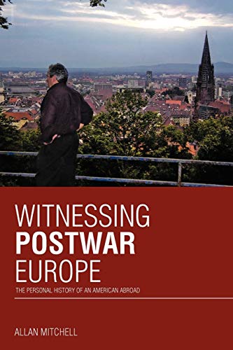 Imagen de archivo de Witnessing Postwar Europe: The Personal History of an American Abroad a la venta por ThriftBooks-Dallas