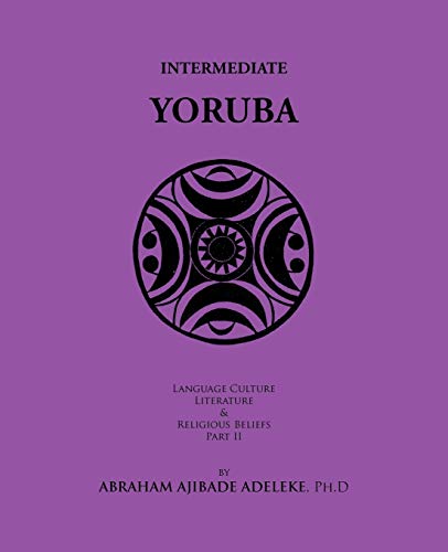 9781426949098: Intermediate Yoruba: Language, Culture, Literature, and Religious Beliefs, Part II