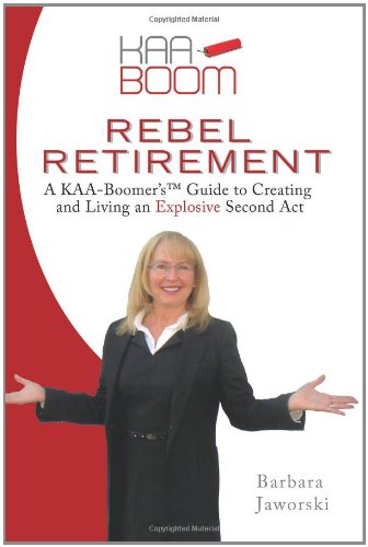 Stock image for Rebel Retirement: A Kaa-Boomer's Guide to Creating and Living an Explosive Second ACT for sale by ThriftBooks-Atlanta